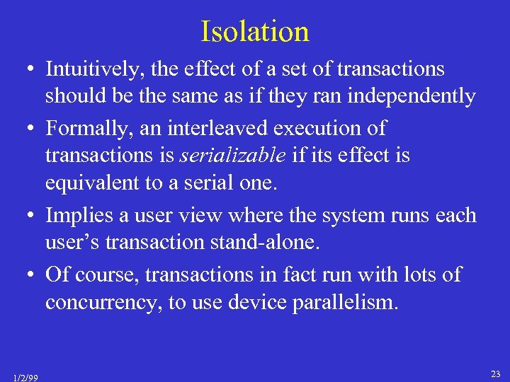 Isolation • Intuitively, the effect of a set of transactions should be the same
