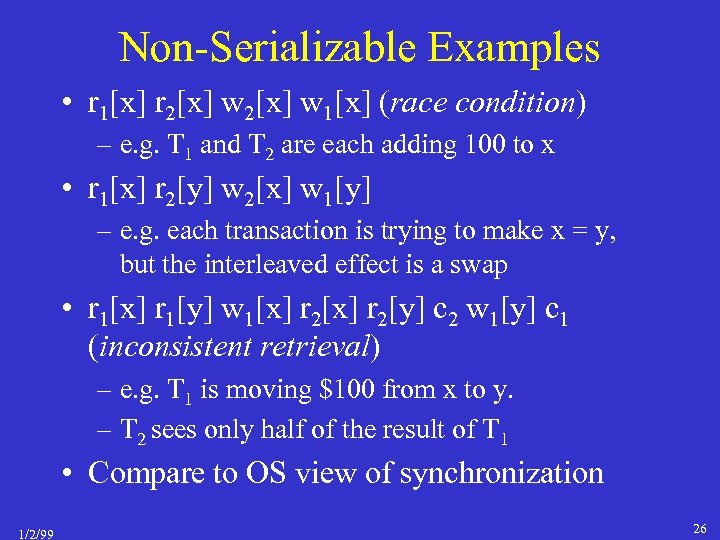 Non-Serializable Examples • r 1[x] r 2[x] w 1[x] (race condition) – e. g.