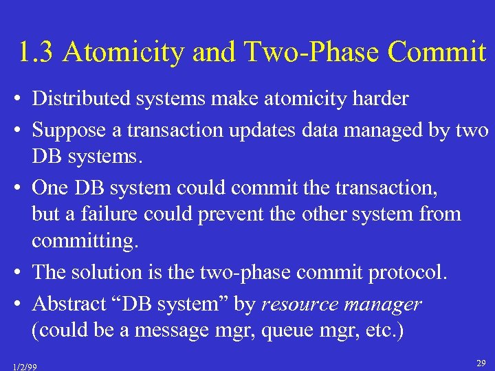 1. 3 Atomicity and Two-Phase Commit • Distributed systems make atomicity harder • Suppose