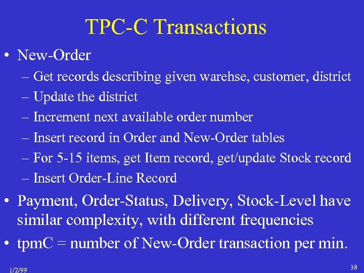 TPC-C Transactions • New-Order – Get records describing given warehse, customer, district – Update
