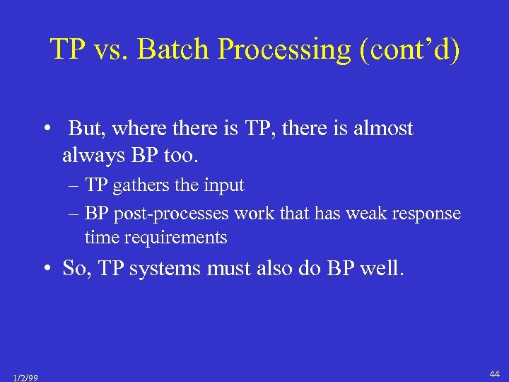 TP vs. Batch Processing (cont’d) • But, where there is TP, there is almost