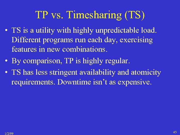 TP vs. Timesharing (TS) • TS is a utility with highly unpredictable load. Different