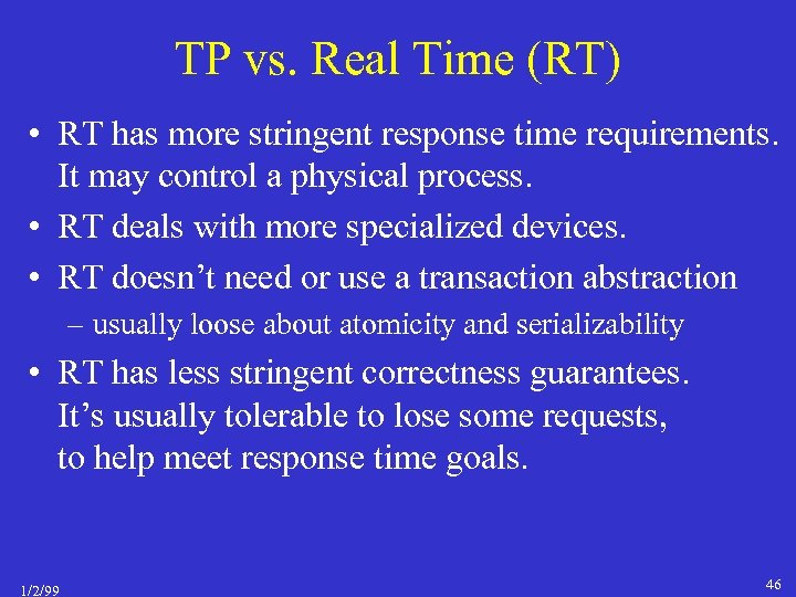 TP vs. Real Time (RT) • RT has more stringent response time requirements. It
