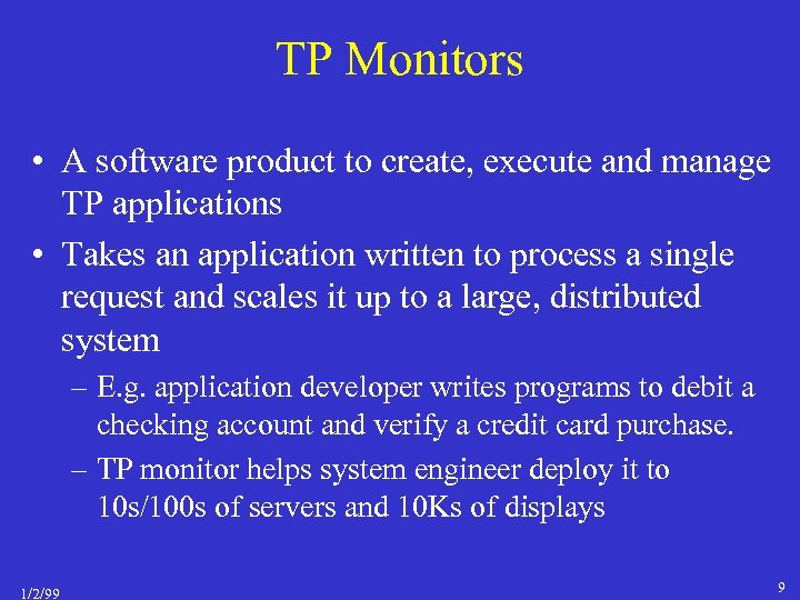 TP Monitors • A software product to create, execute and manage TP applications •
