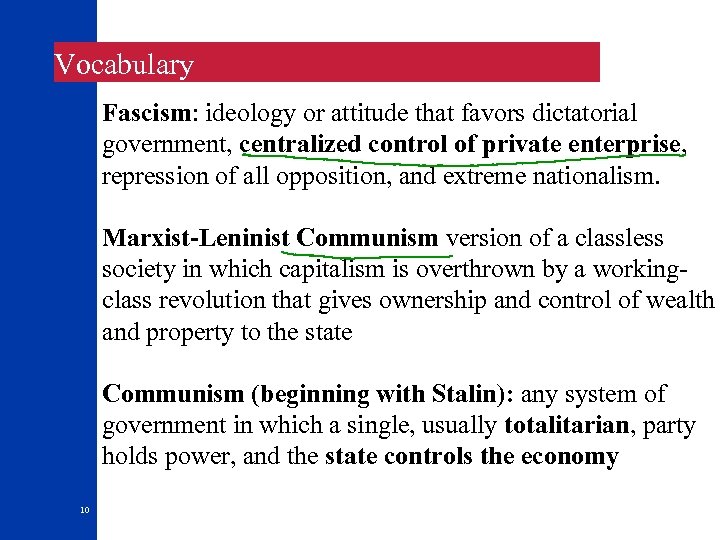 Vocabulary Fascism: ideology or attitude that favors dictatorial government, centralized control of private enterprise,