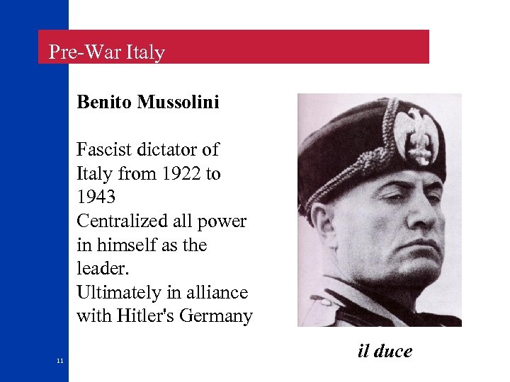  Pre-War Italy Benito Mussolini Fascist dictator of Italy from 1922 to 1943 Centralized