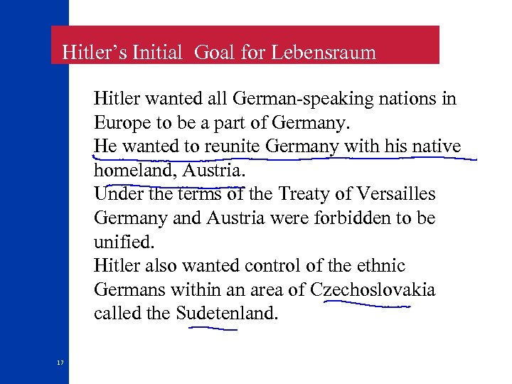  Hitler’s Initial Goal for Lebensraum Hitler wanted all German-speaking nations in Europe to