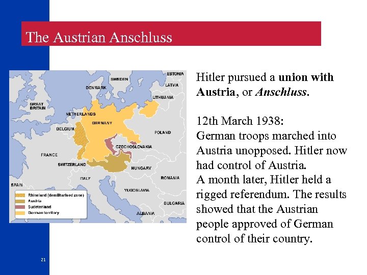  The Austrian Anschluss Hitler pursued a union with Austria, or Anschluss. 12 th
