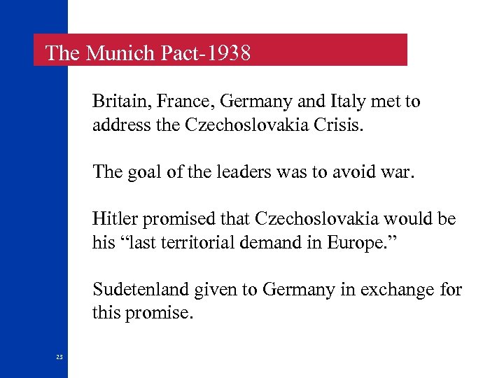  The Munich Pact-1938 Britain, France, Germany and Italy met to address the Czechoslovakia