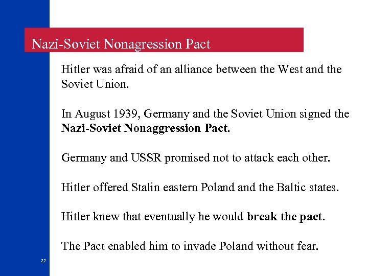 Nazi-Soviet Nonagression Pact Hitler was afraid of an alliance between the West and
