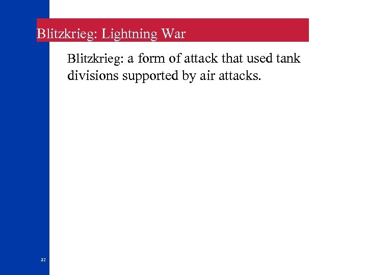 Blitzkrieg: Lightning War Blitzkrieg: a form of attack that used tank divisions supported by