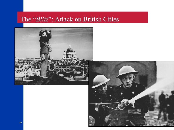  The “Blitz”: Attack on British Cities 49 
