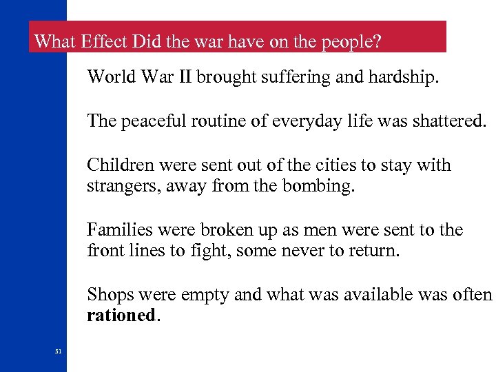  What Effect Did the war have on the people? World War II brought