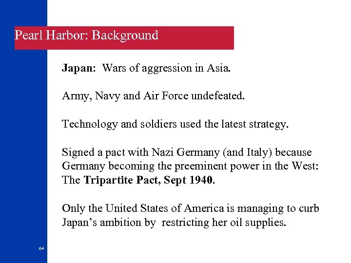 Pearl Harbor: Background Japan: Wars of aggression in Asia. Army, Navy and Air Force