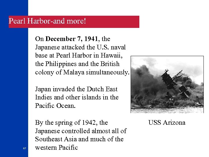 Pearl Harbor-and more! On December 7, 1941, the Japanese attacked the U. S. naval