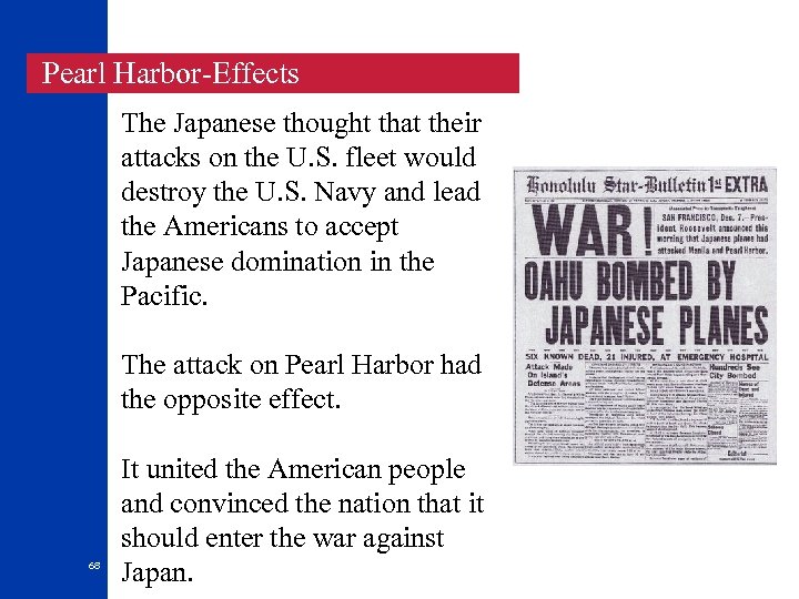 Pearl Harbor-Effects The Japanese thought that their attacks on the U. S. fleet