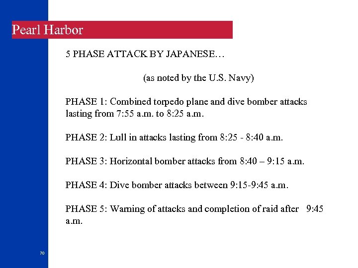 Pearl Harbor 5 PHASE ATTACK BY JAPANESE… (as noted by the U. S. Navy)