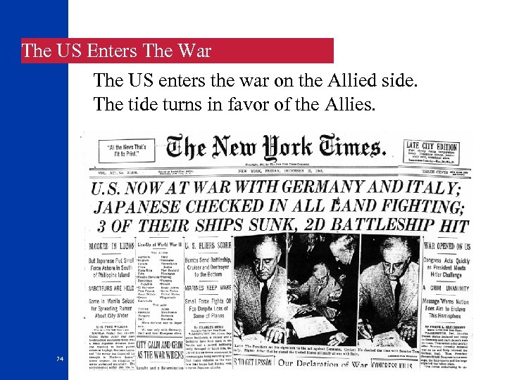 The US Enters The War The US enters the war on the Allied side.