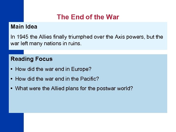 The End of the War Main Idea In 1945 the Allies finally triumphed over