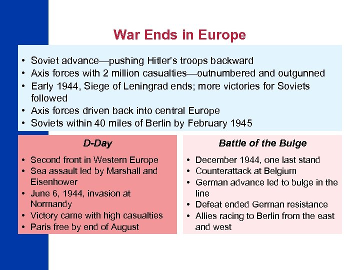 War Ends in Europe • Soviet advance—pushing Hitler’s troops backward • Axis forces with