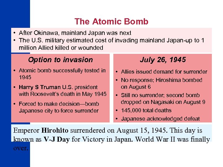 The Atomic Bomb • After Okinawa, mainland Japan was next • The U. S.
