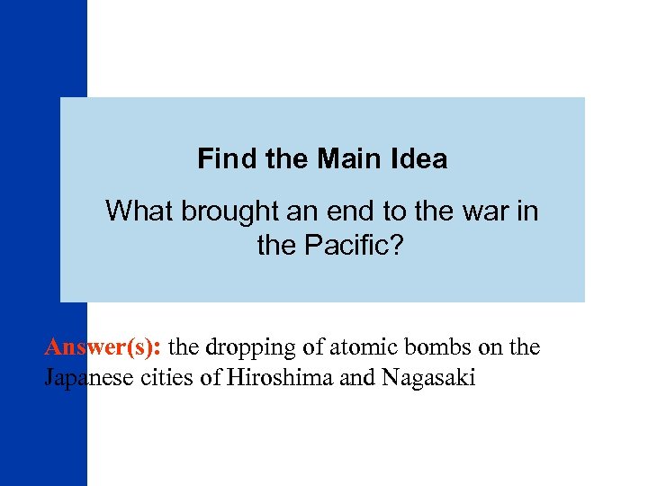 Find the Main Idea What brought an end to the war in the Pacific?