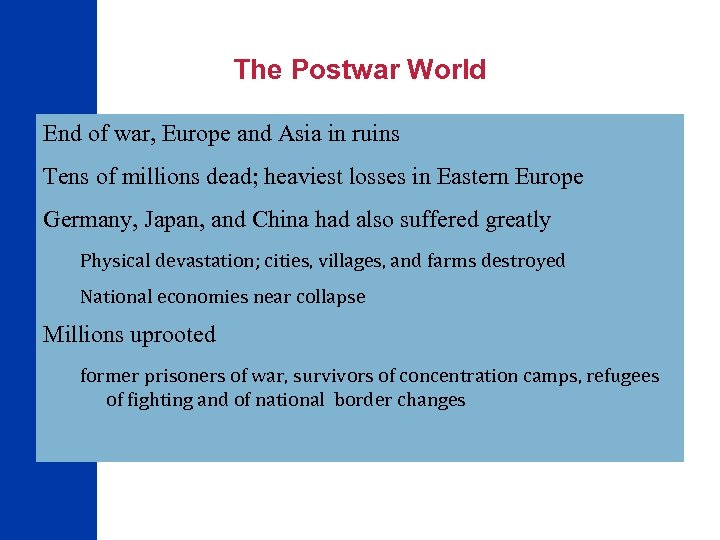 The Postwar World End of war, Europe and Asia in ruins Tens of millions