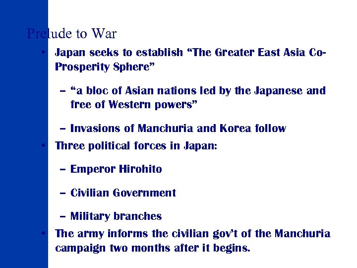 Prelude to War • Japan seeks to establish “The Greater East Asia Co. Prosperity