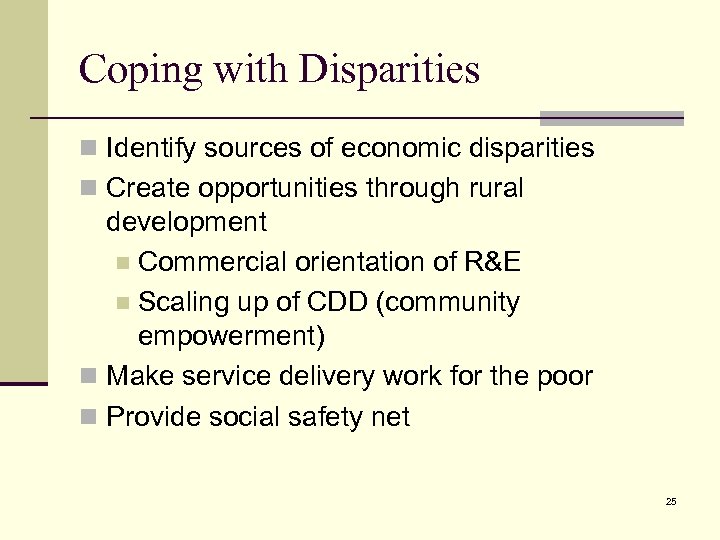 Coping with Disparities n Identify sources of economic disparities n Create opportunities through rural
