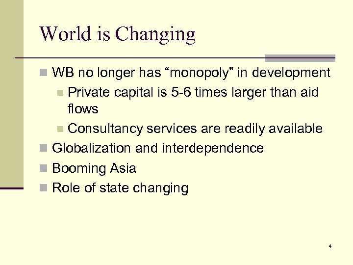 World is Changing n WB no longer has “monopoly” in development Private capital is