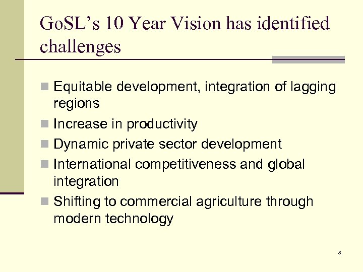Go. SL’s 10 Year Vision has identified challenges n Equitable development, integration of lagging