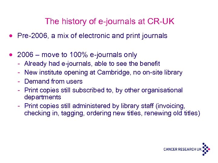 The history of e-journals at CR-UK · Pre-2006, a mix of electronic and print