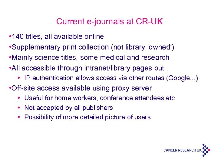 Current e-journals at CR-UK • 140 titles, all available online • Supplementary print collection