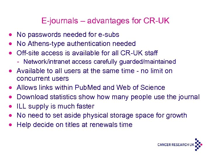 E-journals – advantages for CR-UK · No passwords needed for e-subs · No Athens-type