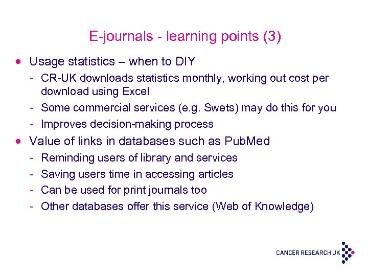 E-journals - learning points (3) · Usage statistics – when to DIY - CR-UK