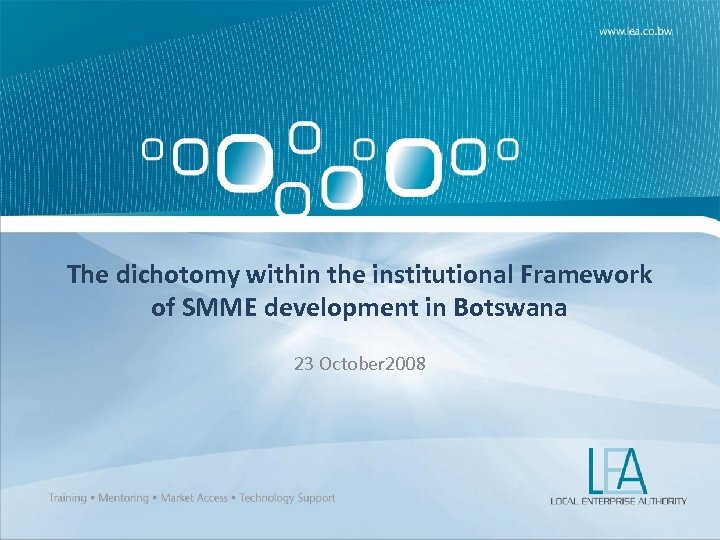 The dichotomy within the institutional Framework of SMME development in Botswana 23 October 2008