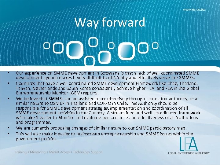 Way forward • • • Our experience on SMME development in Botswana is that