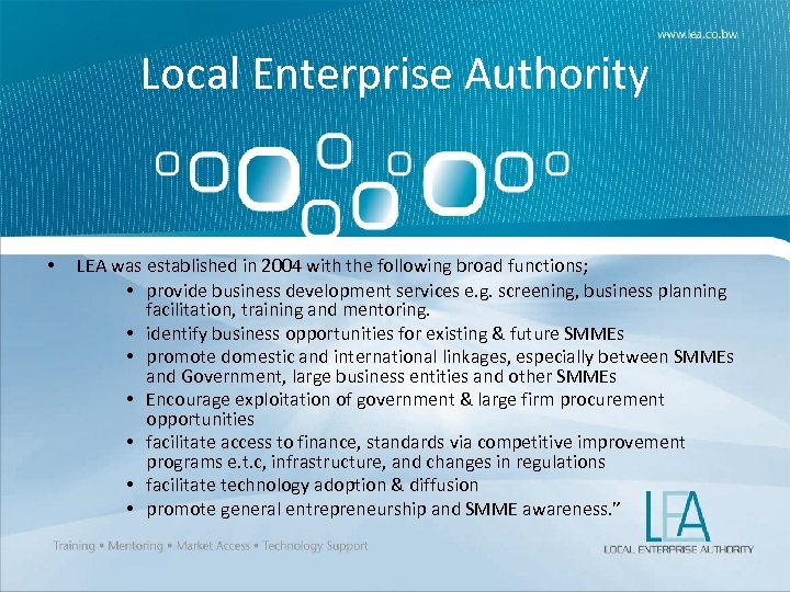 Local Enterprise Authority • LEA was established in 2004 with the following broad functions;