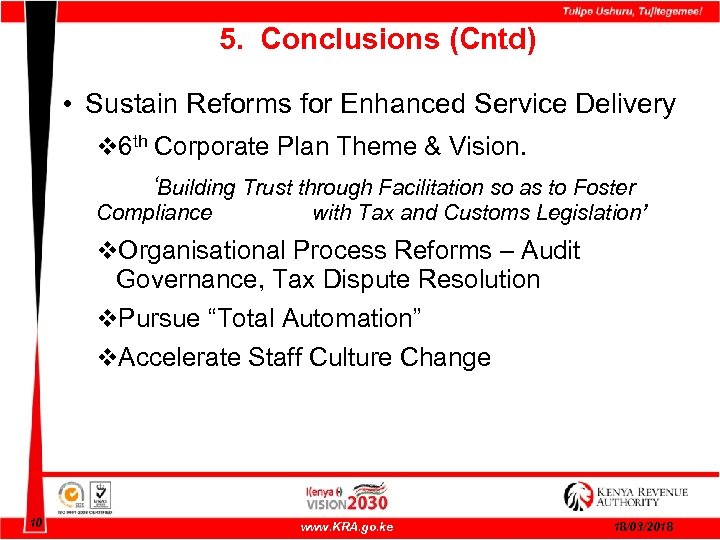 5. Conclusions (Cntd) • Sustain Reforms for Enhanced Service Delivery v 6 th Corporate