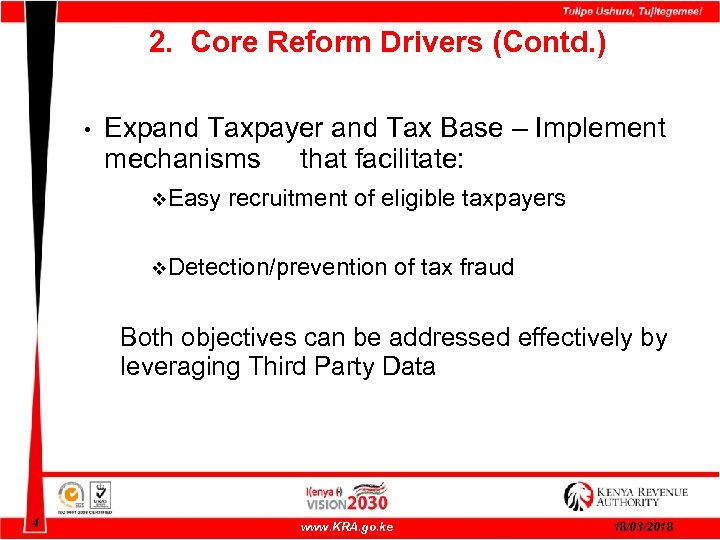 2. Core Reform Drivers (Contd. ) • Expand Taxpayer and Tax Base – Implement