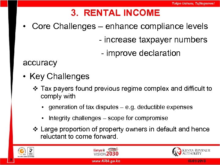 3. RENTAL INCOME • Core Challenges – enhance compliance levels - increase taxpayer numbers