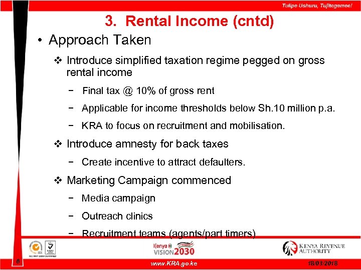 3. Rental Income (cntd) • Approach Taken v Introduce simplified taxation regime pegged on