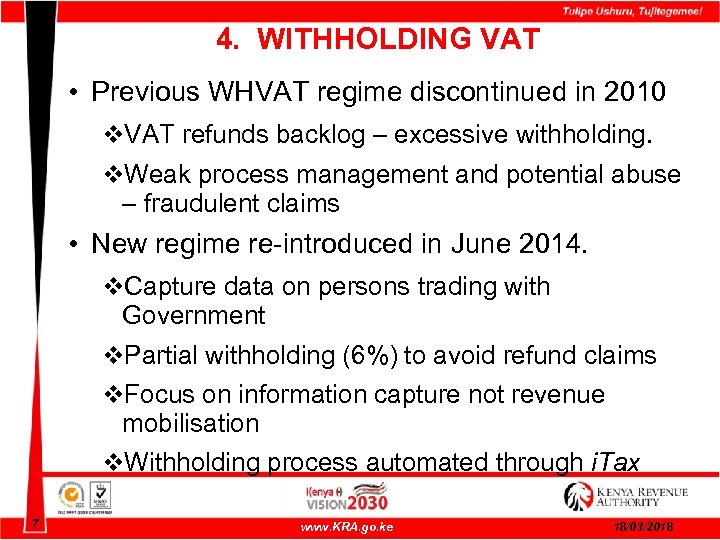 4. WITHHOLDING VAT • Previous WHVAT regime discontinued in 2010 v. VAT refunds backlog