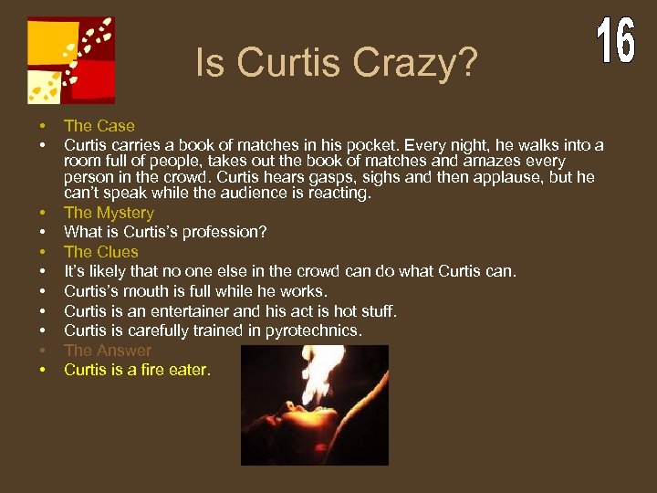Is Curtis Crazy? • • • The Case Curtis carries a book of matches