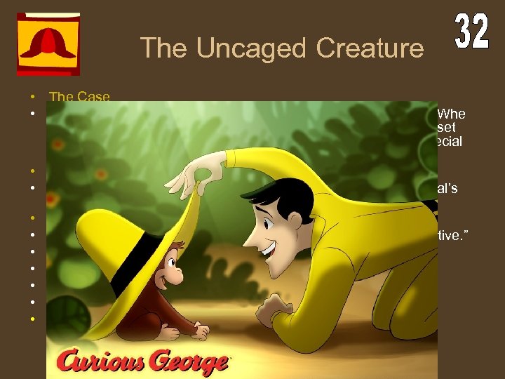 The Uncaged Creature • The Case • A man captures a wild animal and