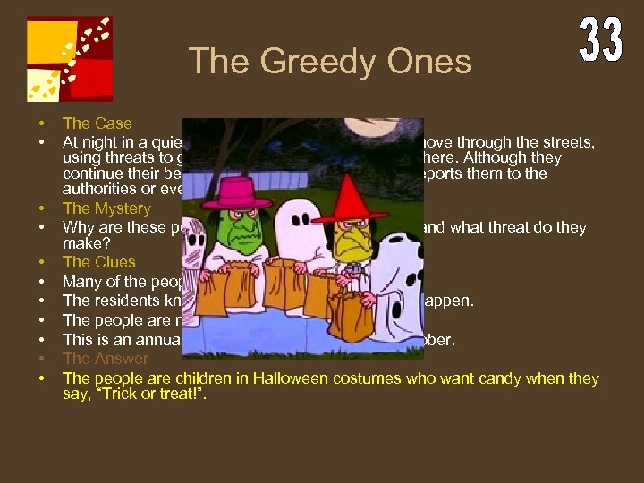 The Greedy Ones • • • The Case At night in a quiet neighborhood,