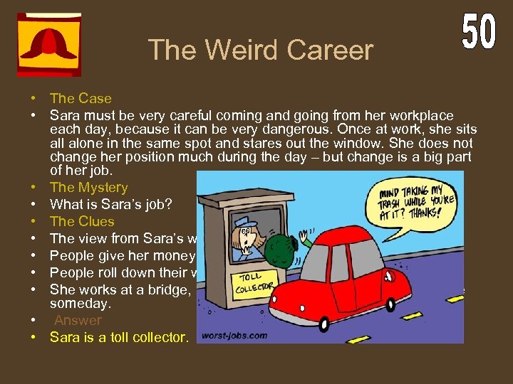 The Weird Career • The Case • Sara must be very careful coming and