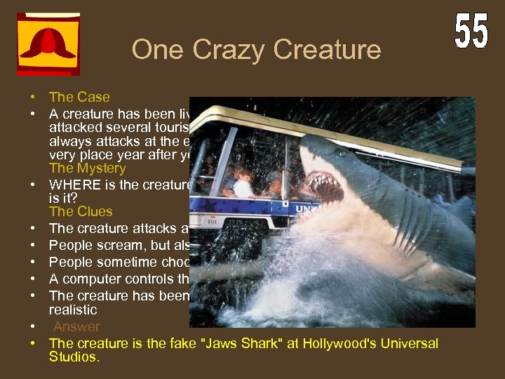 One Crazy Creature • The Case • A creature has been living in the