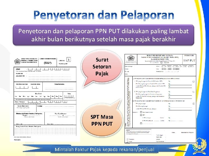 Penyetoran dan pelaporan PPN PUT dilakukan paling lambat akhir bulan berikutnya setelah masa pajak