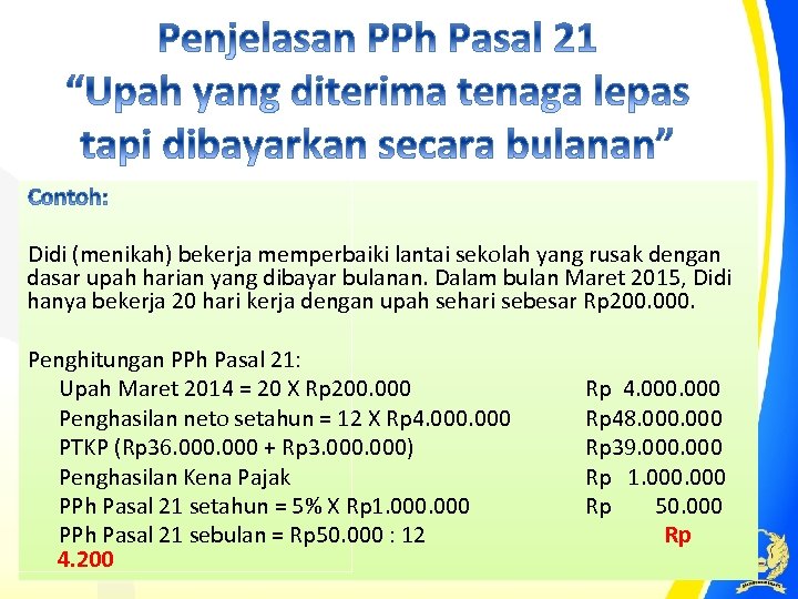 Didi (menikah) bekerja memperbaiki lantai sekolah yang rusak dengan dasar upah harian yang dibayar